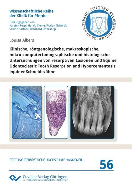 Klinische, röntgenologische, makroskopische, mikro-computertomographische und histologische Untersuchungen von resorptiven Läsionen und Equine Odontoclastic Tooth Resorption and Hypercementosis equiner Schneidezähne