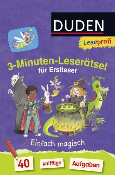 Duden Leseprofi – 3-Minuten-Leserätsel für Erstleser: Einfach magisch