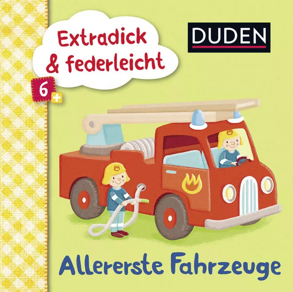 Duden 6+: Extradick & federleicht: Allererste Fahrzeuge