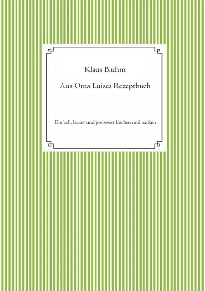 Aus Oma Luises Rezeptbuch