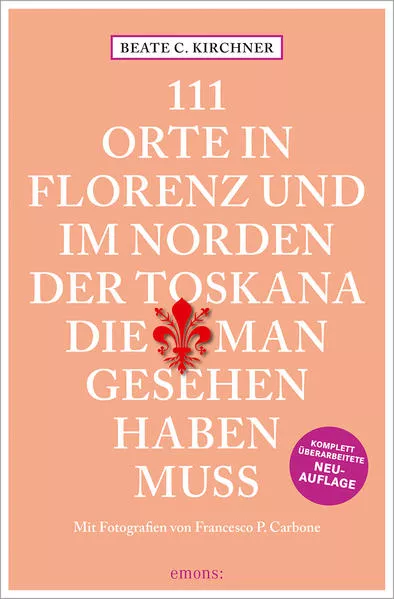 Cover: 111 Orte In Florenz und im Norden der Toskana, die man gesehen haben muss