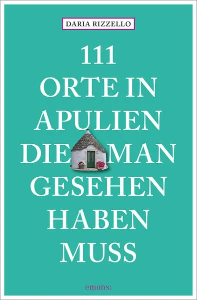 Cover: 111 Orte in Apulien, die man gesehen haben muss