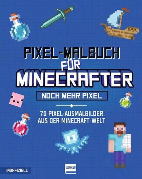 Pixel-Malbuch für Minecrafter - Noch mehr Pixel - 70 Pixel-Ausmalbilder aus der Minecraft-Welt