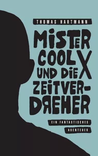 Mister Cool X und die Zeitverdreher