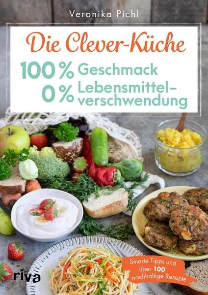 Die Clever-Küche: 100 % Geschmack – 0 % Lebensmittelverschwendung