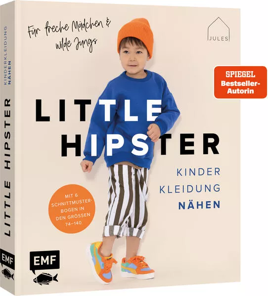 Little Hipster: Kinderkleidung nähen. Frech, wild, wunderbar!