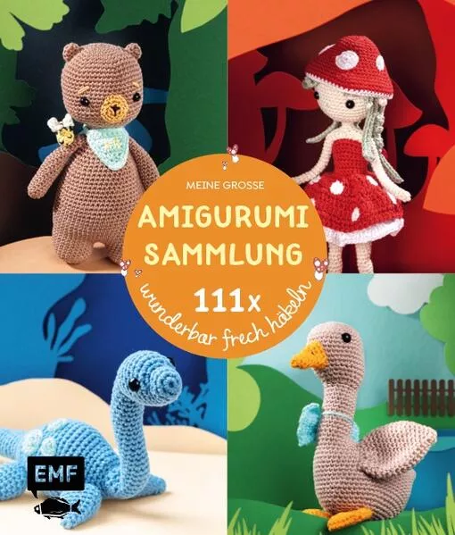 Meine große Amigurumi-Sammlung – 111x wunderbar frech häkeln