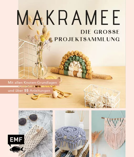 Makramee – Die große Projektsammlung mit über 55 Anleitungen