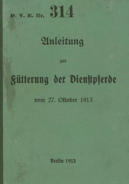 D.V.E. Nr. 314 Anleitung zur Fütterung der Dienstpferde