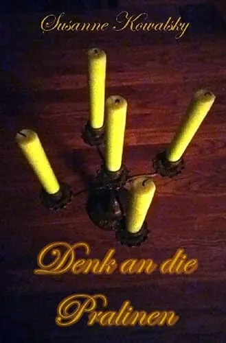 Denk an die Pralinen