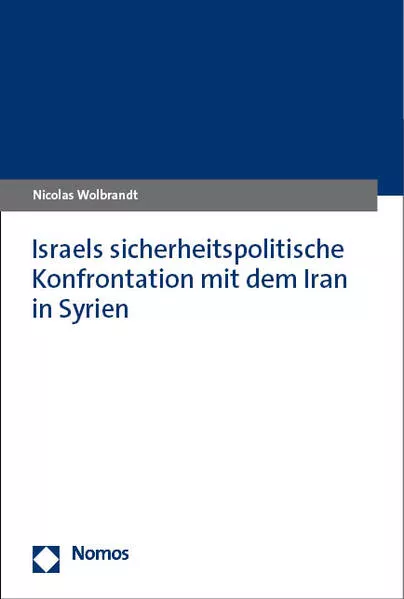 Israels sicherheitspolitische Konfrontation mit dem Iran in Syrien