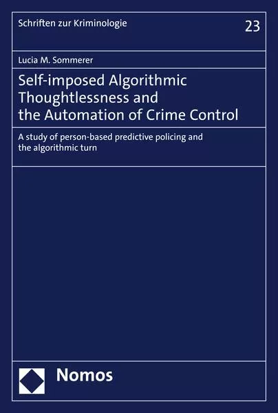 Self-imposed Algorithmic Thoughtlessness and the Automation of Crime Control