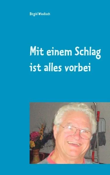 Mit einem Schlag ist alles vorbei