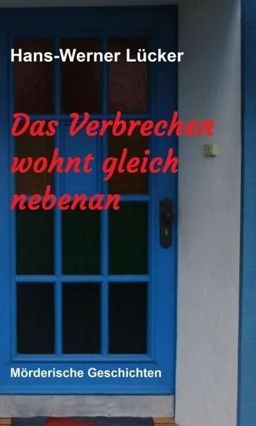 Das Verbrechen wohnt gleich nebenan