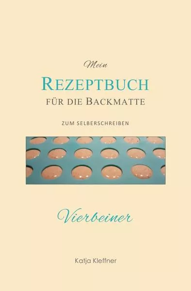 Mein REZEPTBUCH für die Backmatte - zum Selberschreiben