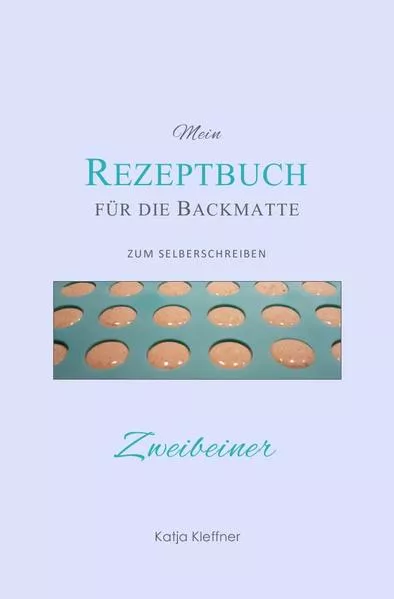 Mein REZEPTBUCH für die Backmatte - zum Selberschreiben