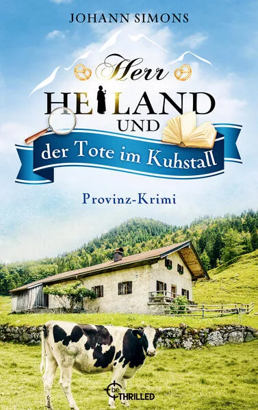 Herr Heiland und der Tote im Kuhstall