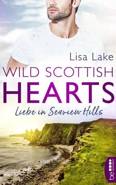 Wild Scottish Hearts – Liebe in Seaview Hills