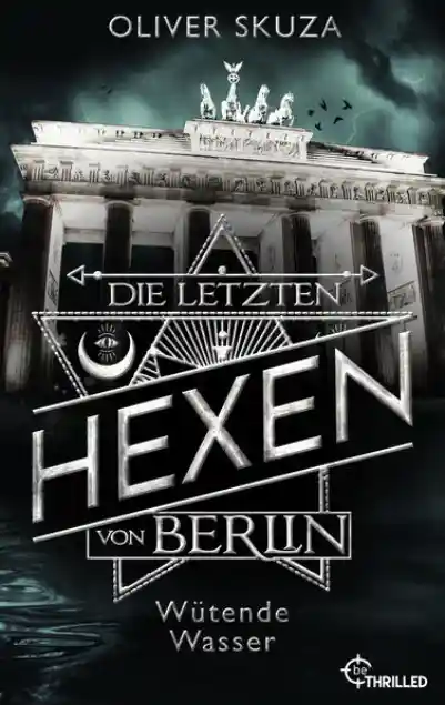 Die letzten Hexen von Berlin - Wütende Wasser