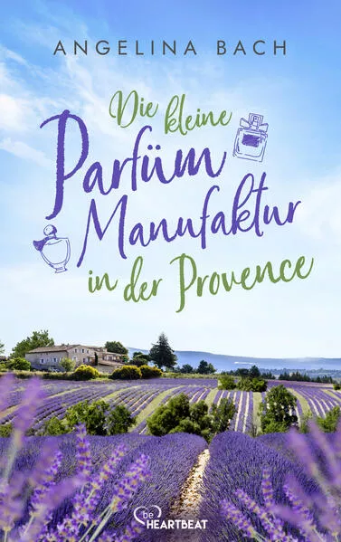 Cover: Die kleine Parfüm-Manufaktur in der Provence
