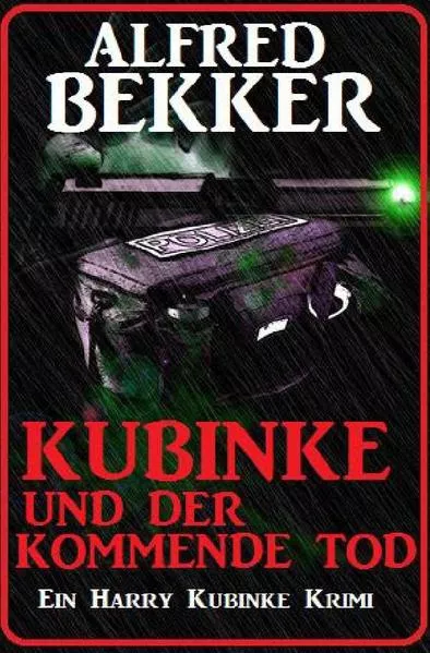 Kubinke und der kommende Tod: Ein Harry Kubinke Krimi