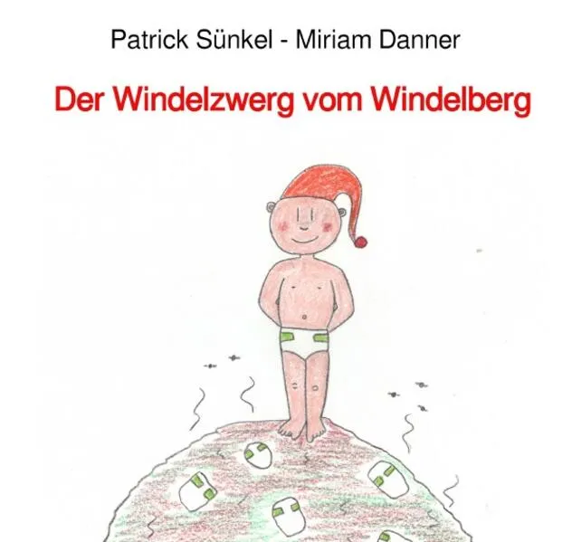 Der Windelzwerg vom Windelberg
