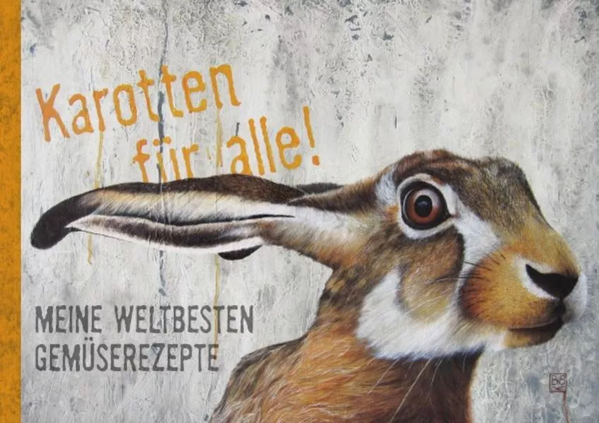 Cover: Kochbücher / Karotten für alle! Meine weltbesten Gemüserezepte