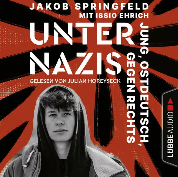 Unter Nazis. Jung, ostdeutsch, gegen Rechts