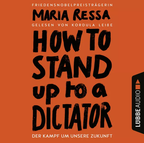 HOW TO STAND UP TO A DICTATOR - Deutsche Ausgabe. Von der Friedensnobelpreisträgerin