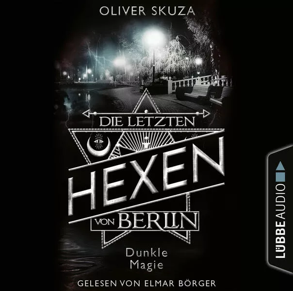 Die letzten Hexen von Berlin - Folge 03: Dunkle Magie