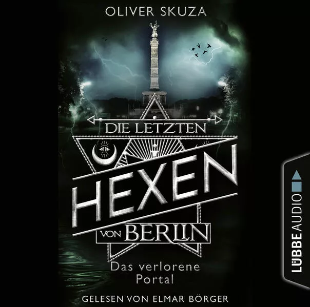 Die letzten Hexen von Berlin - Folge 04: Das verlorene Portal