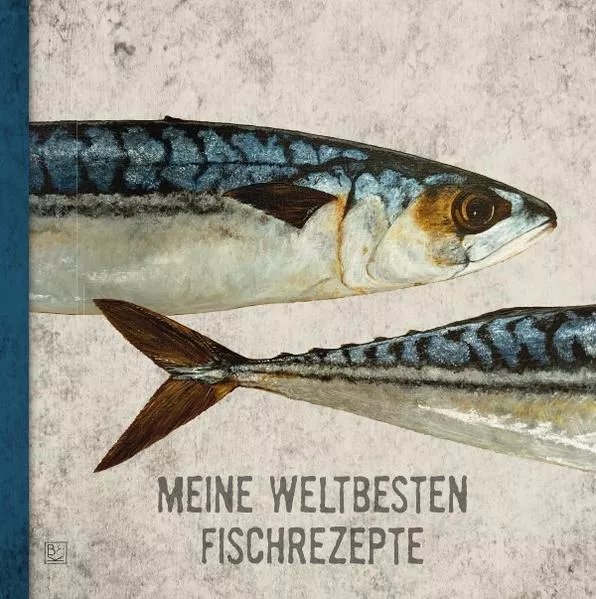 Kochbücher / MEINE WELTBESTEN FISCHREZEPTE