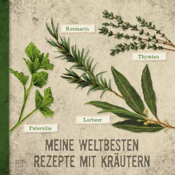 Cover: Kochbücher / Meine weltbesten Rezepte mit Kräutern