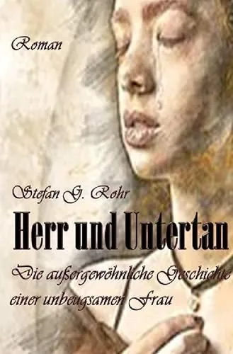 Herr und Untertan: Die außergewöhnliche Geschichte einer unbeugsamen Frau