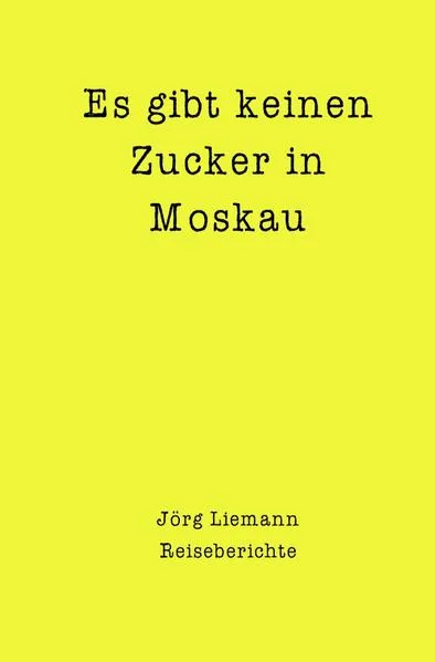 Reiseberichte / Es gibt keinen Zucker in Moskau