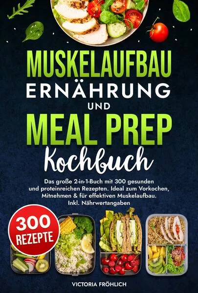 Muskelaufbau Ernährung und Meal Prep Kochbuch