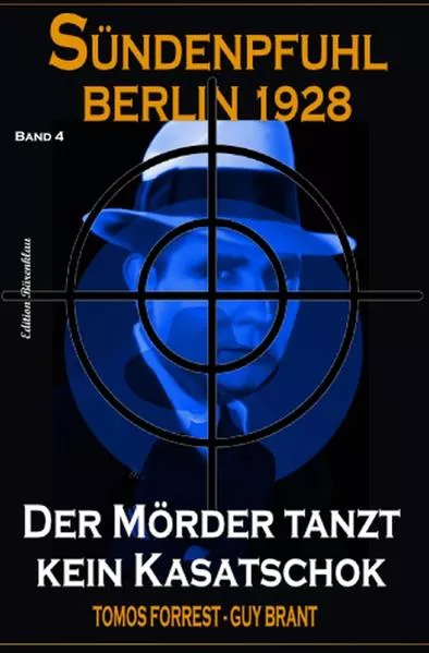 Der Mörder tanzt kein Kasatschok: Sündenpfuhl Berlin 1928 - Band 4