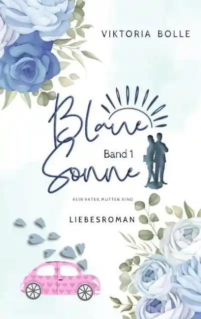 Blaue Sonne / Blaue Sonne - Kein Vater, Mutter, Kind (humorvoller Liebesroman - Band 1)