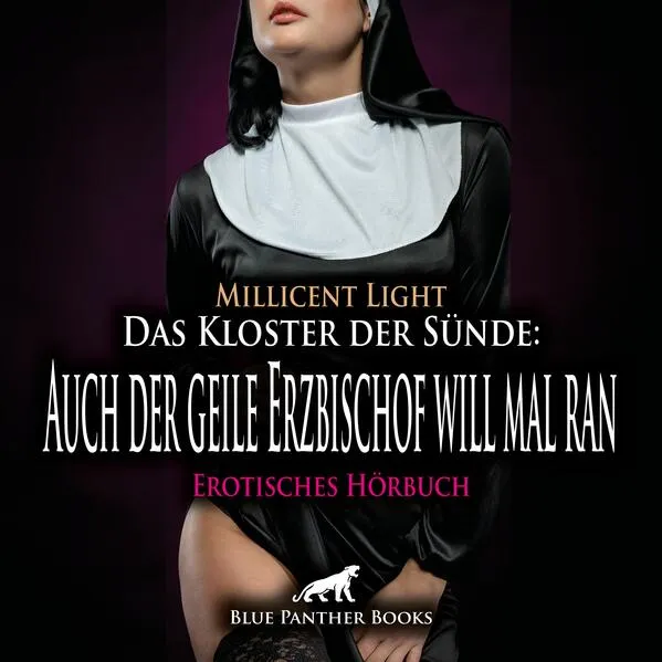Das Kloster der Sünde: Auch der geile Erzbischof will mal ran | Erotik Audio Story | Erotisches Hörbuch Audio-CD