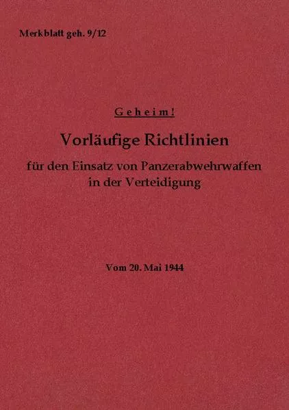 Merkblatt geh. 9/12 Vorläufige Richtlinien für den Einsatz von Panzerabwehrwaffen in der Verteidigung