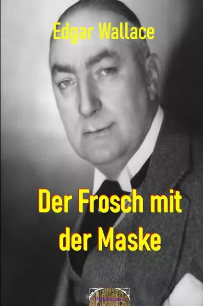 Cover: Illustrierte Edgar-Wallace-Reihe / Der Frosch mit der Maske