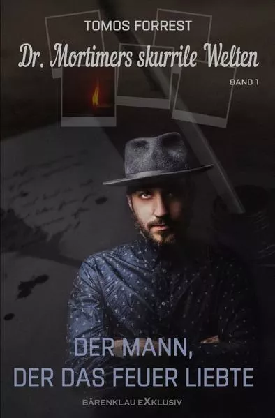 Dr. Mortimers skurrile Welten – Band 1: Der Mann, der das Feuer liebte