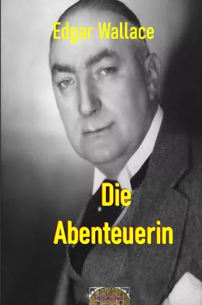 Cover: Illustrierte Edgar-Wallace-Reihe / Die Abenteuerin