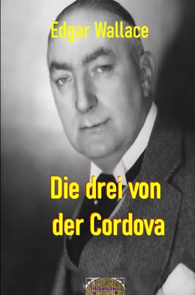 Cover: Illustrierte Edgar-Wallace-Reihe / Die drei von der Cordova