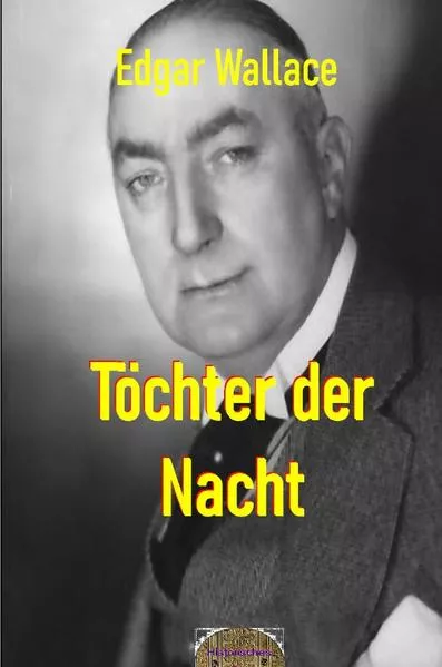 Cover: Illustrierte Edgar-Wallace-Reihe / Töchter der Nacht