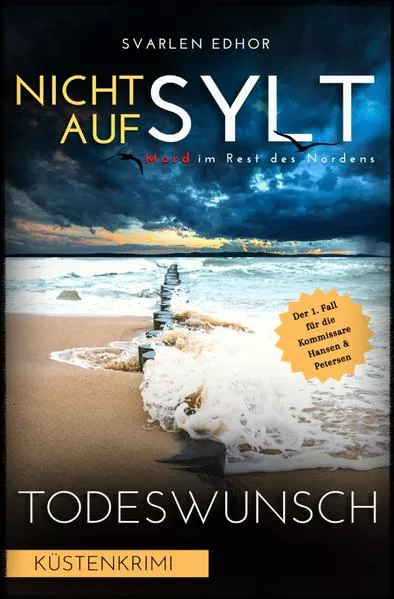 Mord im Rest des Nordens / NICHT AUF SYLT - Mord im Rest des Nordens [Küstenkrimi] Band 1: Todeswunsch - Buchhandelsausgabe