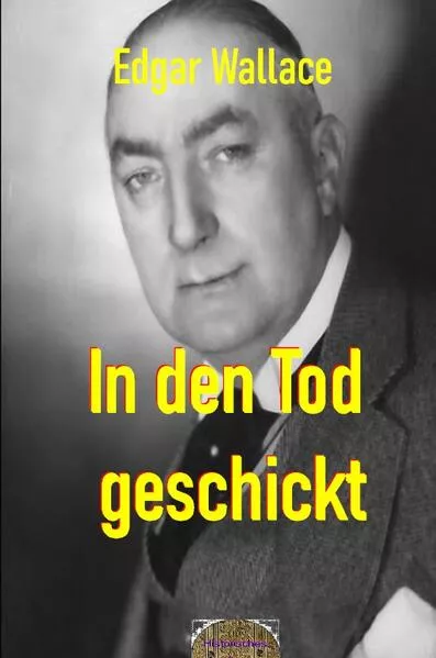 Cover: Illustrierte Edgar-Wallace-Reihe / In den Tod geschickt