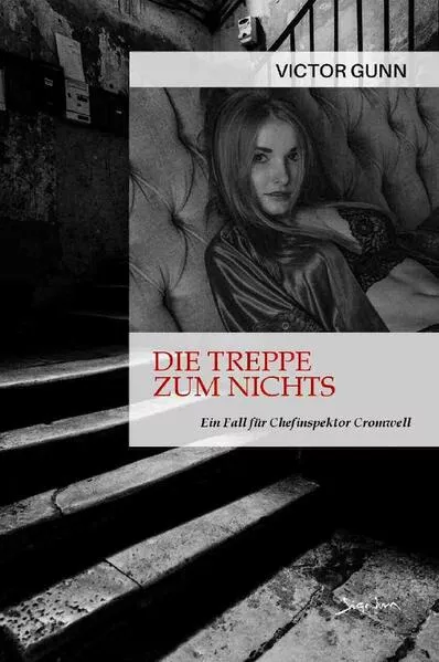 DIE TREPPE ZUM NICHTS - EIN FALL FÜR CHEFINSPEKTOR CROMWELL