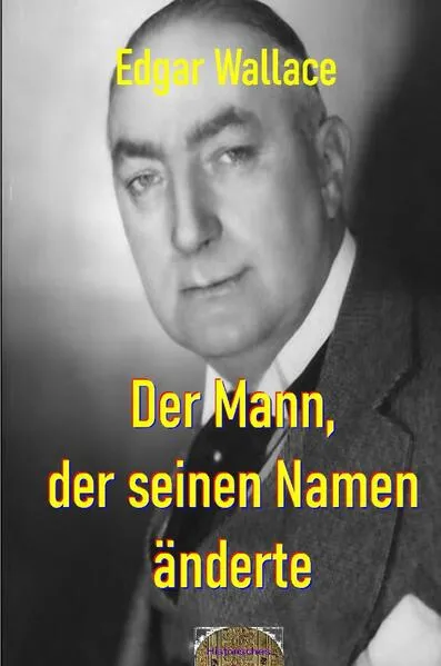 Illustrierte Edgar-Wallace-Reihe / Der Mann, der seinen Namen änderte