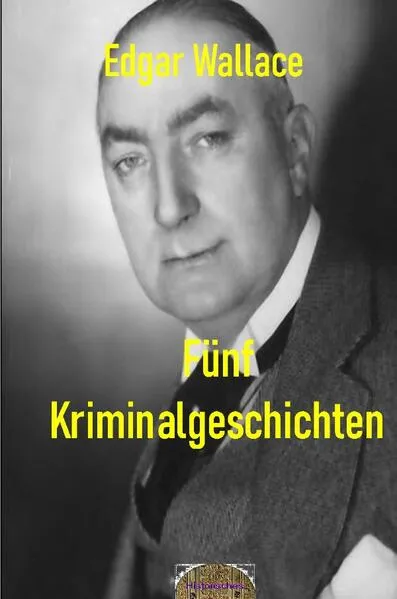 Illustrierte Edgar-Wallace-Reihe / Fünf Kriminalgeschichten